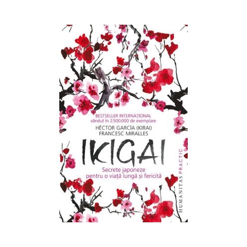 Ikigai. Secrete japoneze pentru o viata lunga si fericita - Francesc Miralles, Hector Garcia