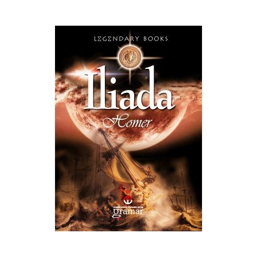 Iliada - Homer editura Gramar