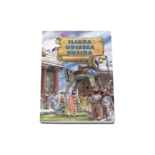 Iliada - Odiseea - Eneida
