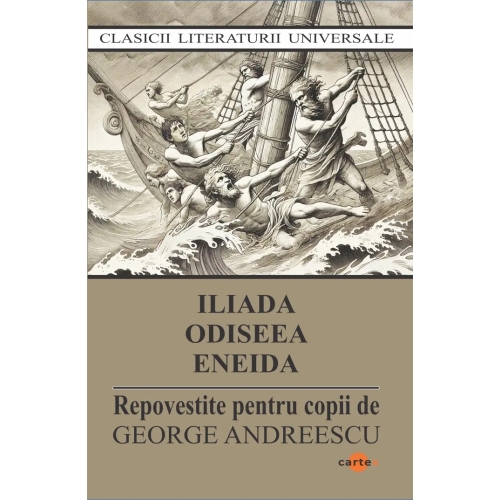 Iliada. Odiseea. Eneida. Repovestite pentru copii de George Andreescu