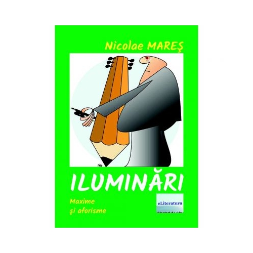 Iluminari. Maxime si cugetari - Nicolae Mares