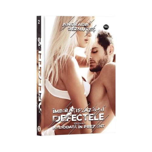 Imbratiseaza-mi defectele Vol. 2. Niciodata in prezent - Andrada Rezmuves