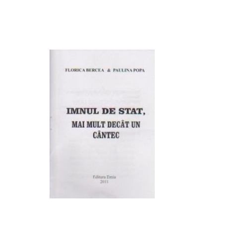 Imnul de stat al Romaniei. Mai mult decat un cantec - Florica Bercea, Ed. Emia, Carti educative