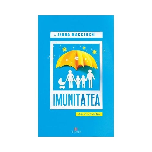 Imunitatea. Arta de a fi sanatos - Dr. Jenna Macciochi