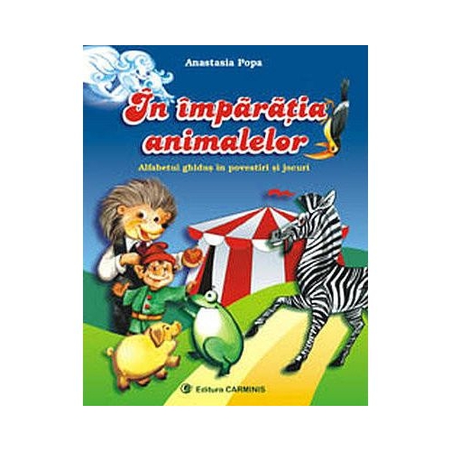 In imparatia animalelor Clasa I. Alfabetul ghidus in povestiri si jocuri - Anastasia Popa