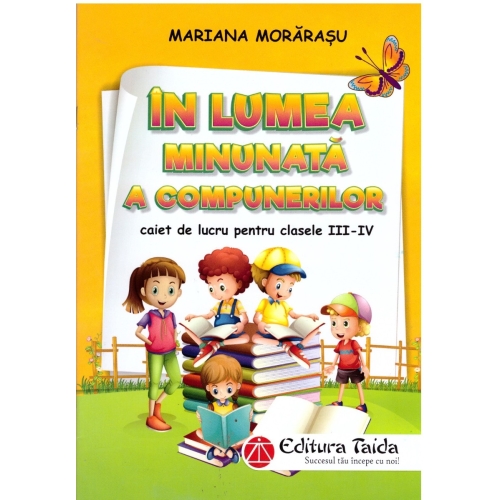 In lumea minunata a compunerilor clasele III-IV - Mariana Morarasu