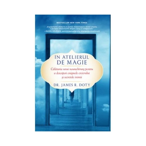 In atelierul de magie. Calatoria unui neurochirurg pentru a descoperi enigmele creierului si secretele inimii - James R. Doty Diverse Lifestyle grupdzc
