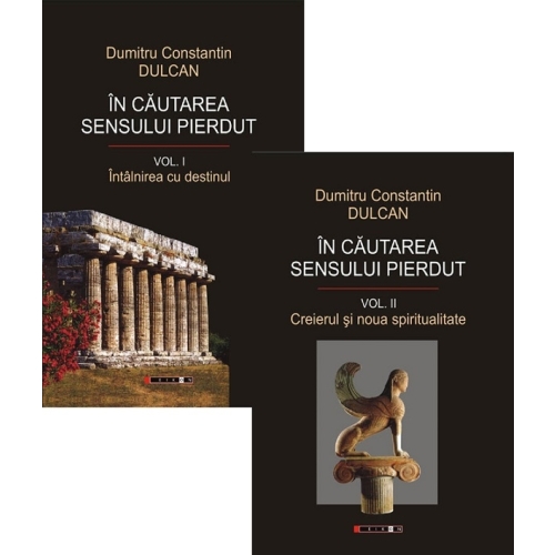 In cautarea sensului pierdut. Volumele I + II - Dumitru Constantin Dulcan Spiritualitate Scoala Ardeleana grupdzc