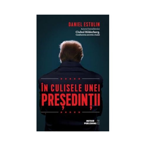 In culisele unei presedintii - Daniel Estulin