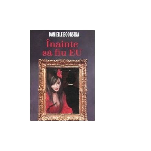Inainte sa fiu eu - Danielle Boonstra