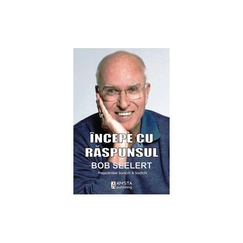 Incepe cu raspunsul - Bob Seelert