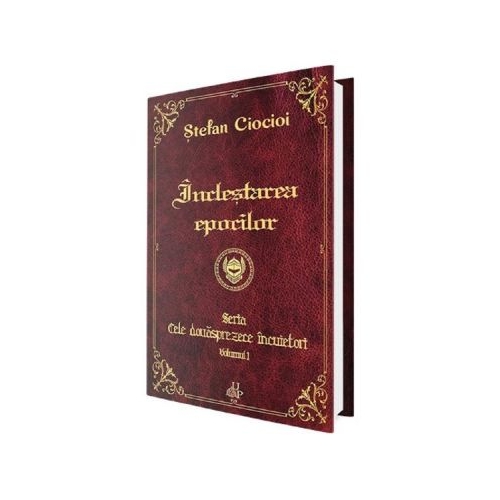 Inclestarea epocilor. Seria Cele douasprezece incuietori. Volumul 1 - Stefan Ciocioi
