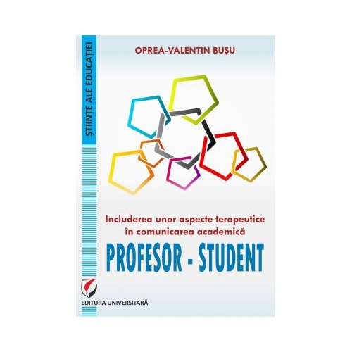 Includerea unor aspecte terapeutice in comunicarea academica profesor-student - Oprea-Valentin Busu