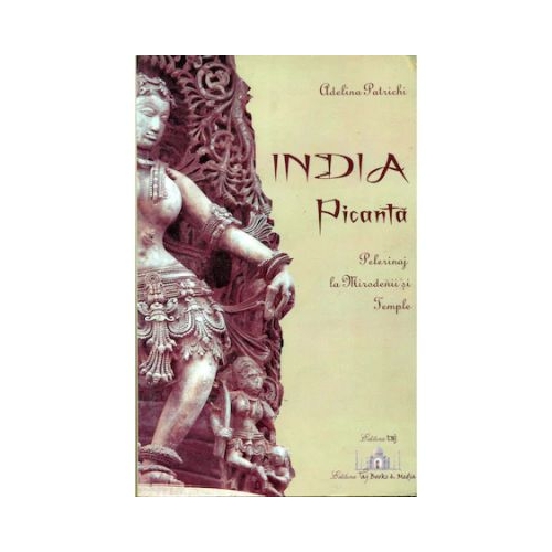 India picanta - Pelerinaj la Mirodenii si Temple - Adelina Patrichi