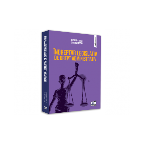Indreptar legislativ de drept administrativ - Cosmin Cernat, Otilia Arosoaie