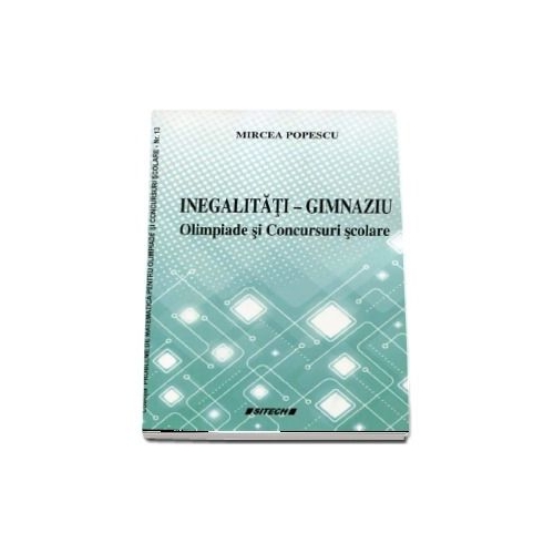 Inegalitati - Gimnaziu. Olimpiade si Concursuri scolare - Mircea Popescu