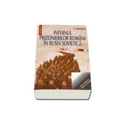 Infernul prizonierilor romani in Rusia Sovietica (volumul I+II)
