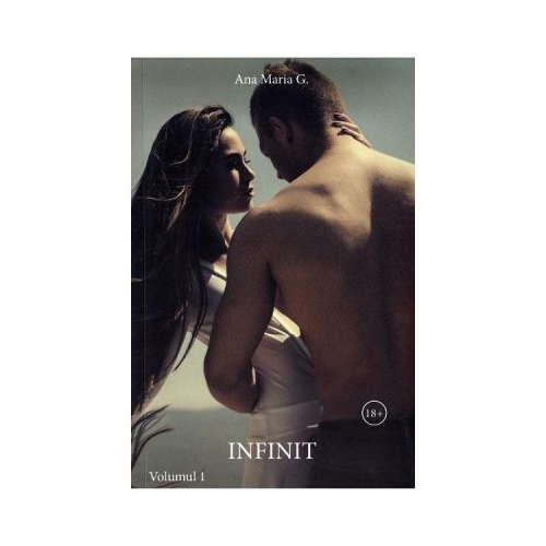 Infinit Volumul 1 - Ana Maria G.