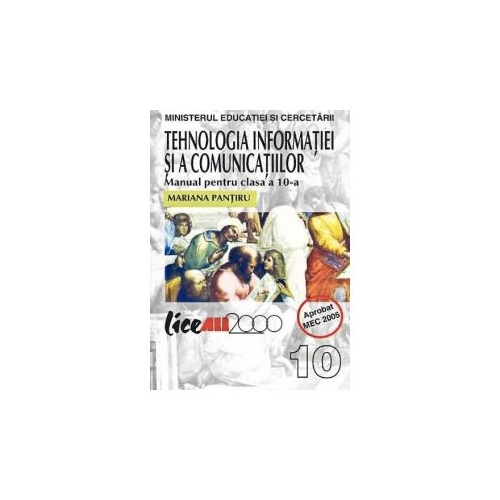 Tehnologia informatiei si a comunicatiilor. Manual clasa a X-a - Mariana Pantiru