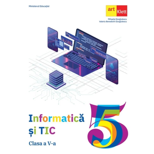 Informatica si TIC, manual pentru clasa a V-a - Mihaela Giurgiulescu, Valeriu B. Giurgiulescu