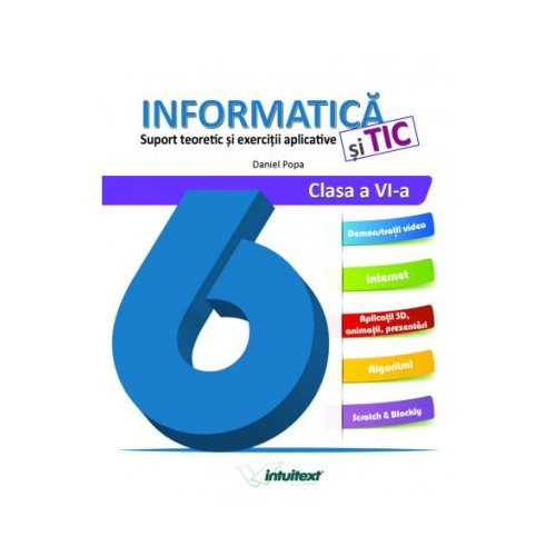 Informatica si TIC. Suport teoretic si exercitii aplicative clasa a VI-a - Daniel Popa, editura Intuitext