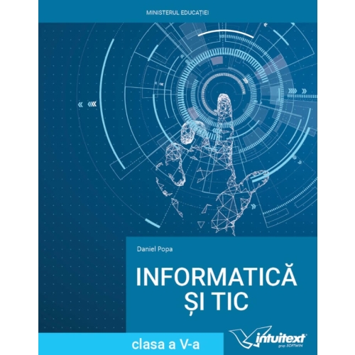 Informatica si TIC 2022. Manual clasa a 5-a - Daniel Popa Informatica si TIC Clasa 5 Intuitext grupdzc