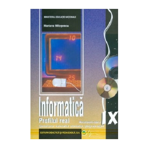 Informatica. Manual pentru clasa a 9-a Matematica informatica si stiinte ale naturii - Mariana Milosescu Informatica Clasa 9 Didactica si Pedagogica grupdzc