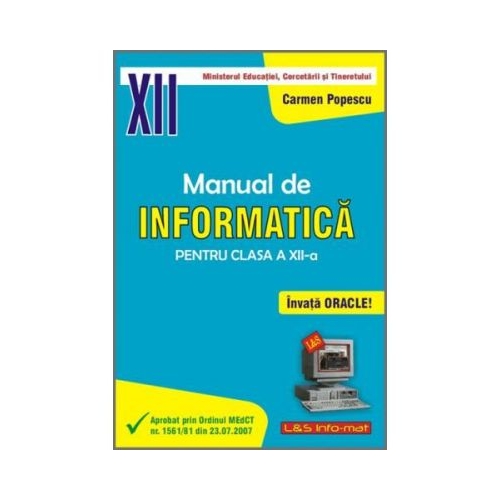 INFORMATICA, Manual pentru clasa a XII-a. Invata Oracle! - Carmen Popescu