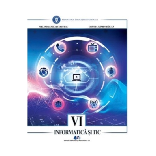 Informatica si TIC, manual clasa a VI-a - Melinda Emilia Coriteac, Diana Carmen Baican, editura Didactica si Pedagogica