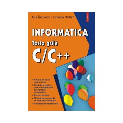Informatica. Teste grila C/C++ - Ana Intuneric, Cristina Sichim