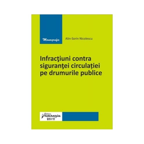 Infractiuni contra sigurantei circulatiei pe drumurile publice - Alin Sorin Nicolescu