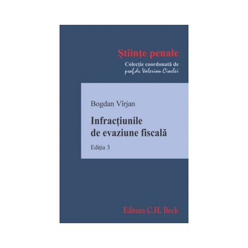 Infractiunile de evaziune fiscala. Editia 3 - Bogdan Virjan