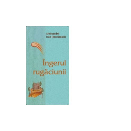 Ingerul rugaciunii - Ioan Krestiankin