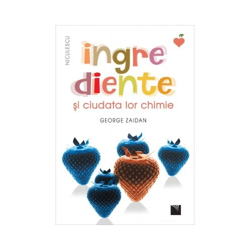 Ingrediente si ciudata lor chimie - George Zaidan