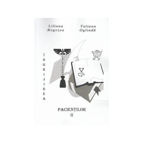 Ingrijirea pacientilor. Volumul 2 - Liliana Rogozea, Tatiana Oglinda