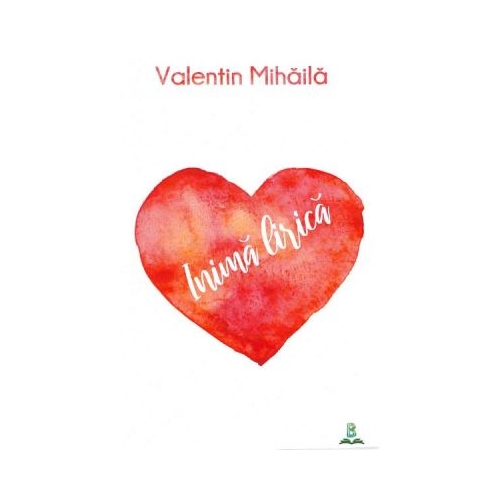 Inima lirica - Valentin Mihaila