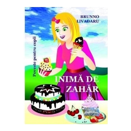 Inima de zahar. Poveste pentru copii - Brunno Livadaru, ePublishers, Povesti pentru copii, Carti educative