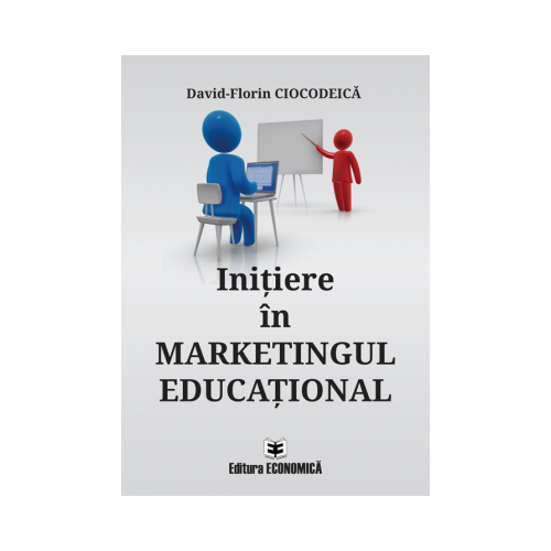 Initiere in marketingul educational - David-Florin Ciocodeica