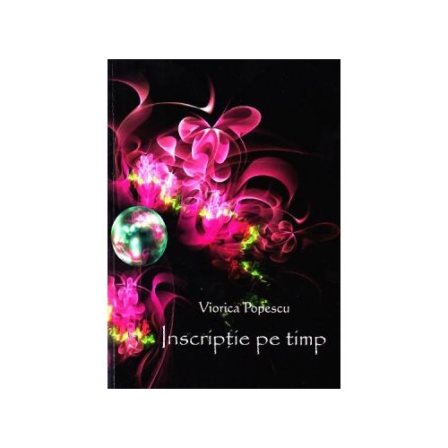 Inscriptie pe timp - Viorica Popescu