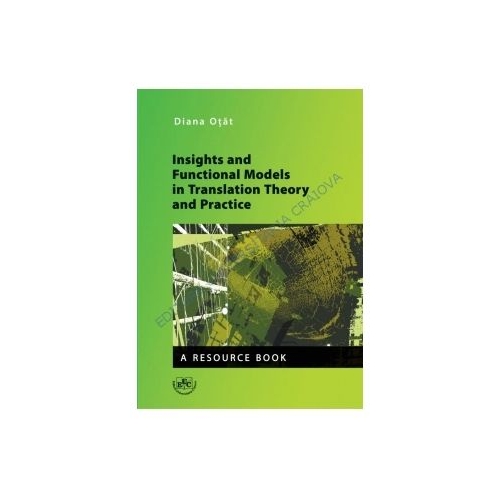 Insights and Functional Models in Translation Theory and Practice. A Resource Book - Diana Otat