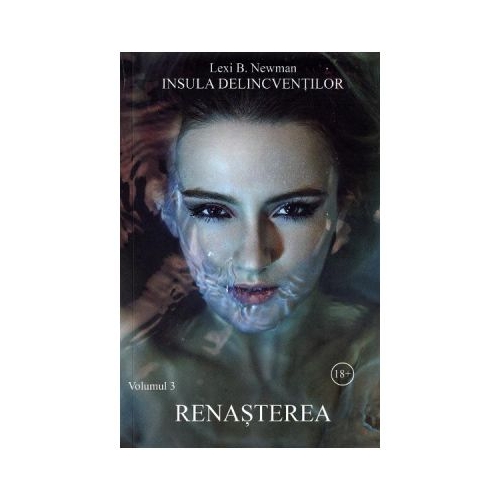 Insula delicventilor. Volumul 3. Renasterea - Lexi B. Newman