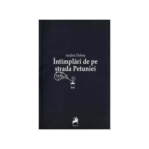 Intamplari de pe strada Petuniei - Andrei Dobos
