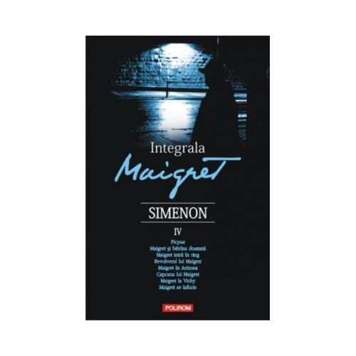 Integrala Maigret volumul IV - Georges Simenon