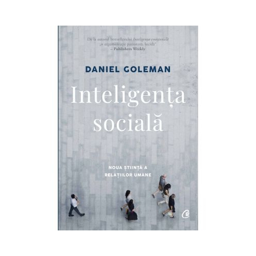 Inteligenta sociala. Noua stiinta a relatiilor umane. Editia a II-a, revizuita - Daniel Goleman