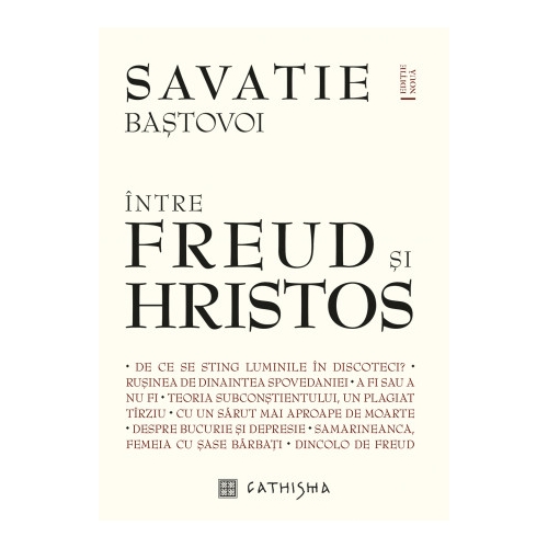 Intre Freud si Hristos. Editia 7 - Ieromonah Savatie Bastovoi