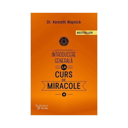Introducere generala la Cursul de miracole - Kenneth Wapnick