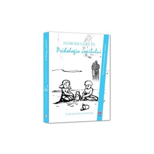 Introducere in psihologia copilului - H. Rudolph Schaffer