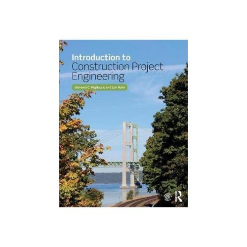 Introduction to Construction Project Engineering - Gionni C. Migliaccio, Len Holm