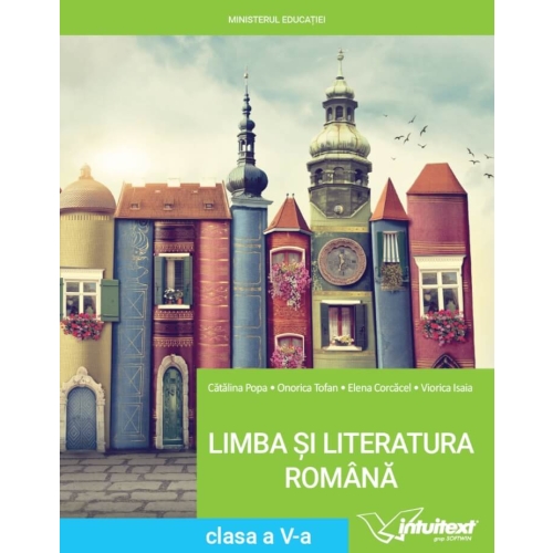 Manual pentru Limba si literatura romana clasa a V-a, inclusiv varianta digitala - Catalina Popa, editura Intuitext