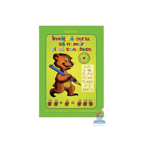 Invat sa scriu, sa numar si sa socotesc - Caiet de exercitii grafice si activitati matematice
